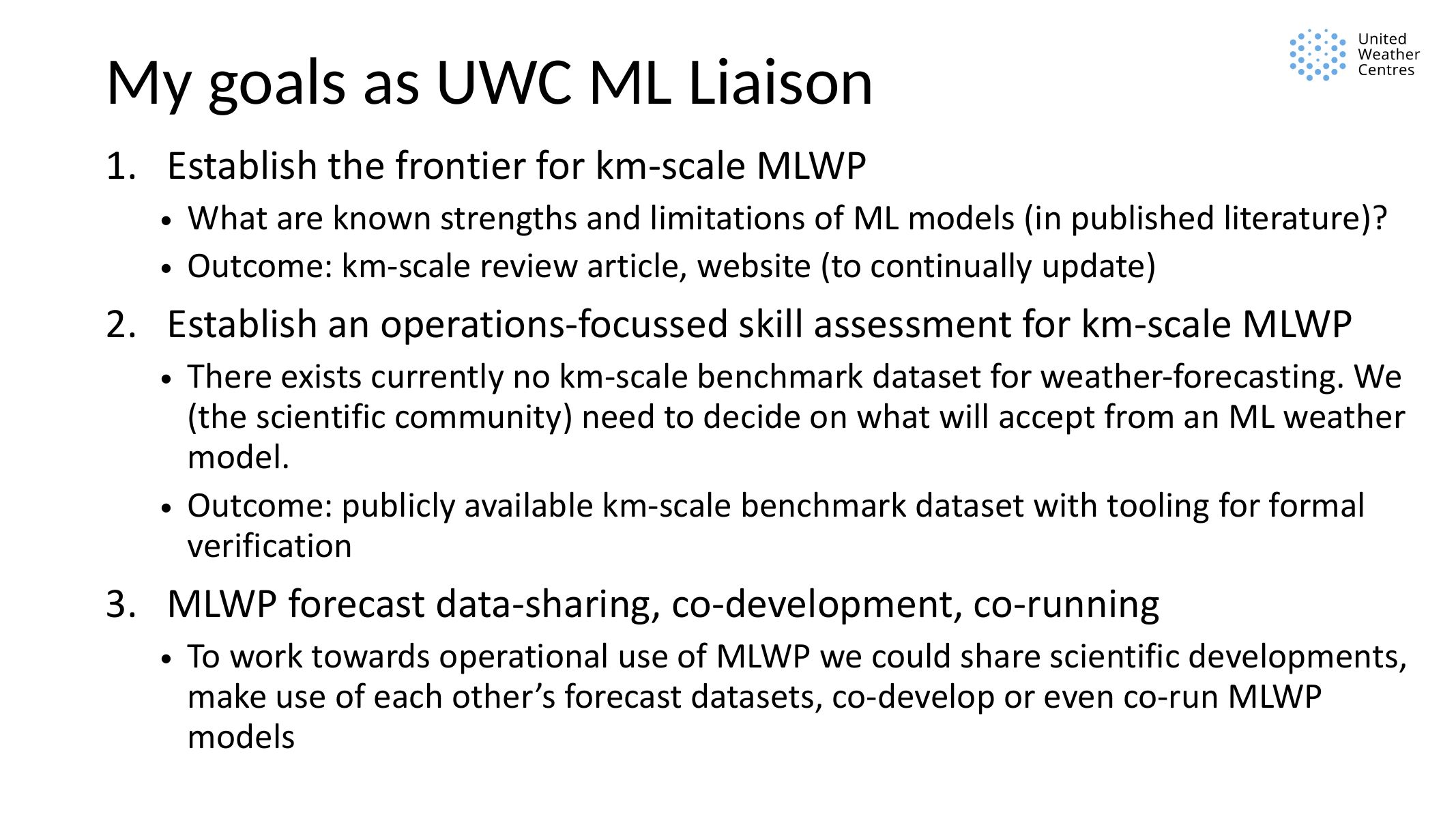 Presentation slide titled 'My goals as UWC ML Liaison', listing the frontier for km-scale MLWP, operations-focused skill assessment, and MLWP forecast data-sharing, co-development, and co-running.